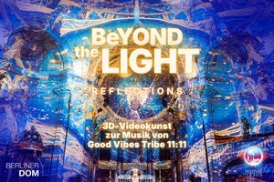 Berliner Dom: Festival of Lights - Beyond The Light 19.00 Uhr